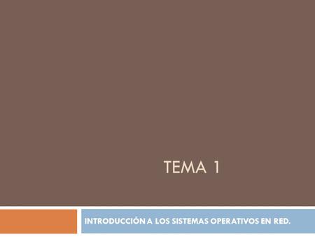 INTRODUCCIÓN A LOS SISTEMAS OPERATIVOS EN RED.