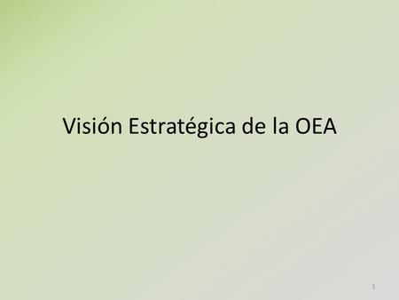 Visión Estratégica de la OEA 1. INTRODUCCIÓN Como todo organismo regional vinculado a las Naciones Unidas, la OEA es una pieza crucial del escenario interamericano.