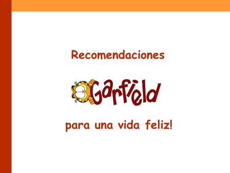 Recomendaciones para una vida feliz! Coma solamente lo necesario para sentirse bien...