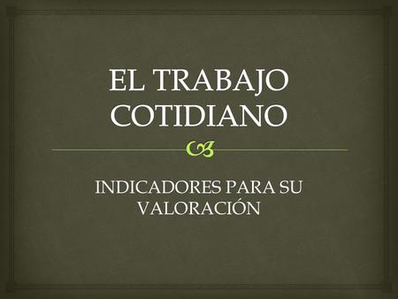 INDICADORES PARA SU VALORACIÓN