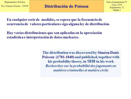 Física Experimental IV Curso 2010 Experimento 12 Página-1 Departamento de Física Fac. Ciencias Exactas - UNLP Distribución de Poisson En cualquier serie.