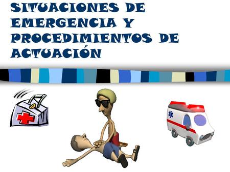 SITUACIONES DE EMERGENCIA Y PROCEDIMIENTOS DE ACTUACIÓN