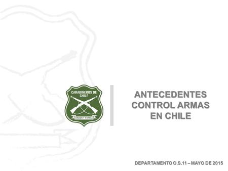 ANTECEDENTES CONTROL ARMAS EN CHILE