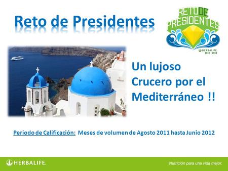 Periodo de Calificación: Meses de volumen de Agosto 2011 hasta Junio 2012 Un lujoso Crucero por el Mediterráneo !!