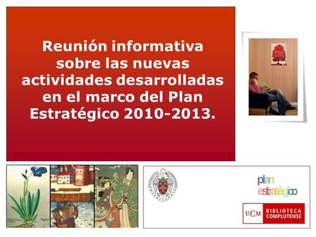 Reunión informativa sobre las nuevas actividades desarrolladas en el marco del Plan Estratégico 2010-2013.