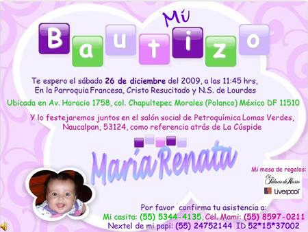 B a u t i z o Te espero el sábado 26 de diciembre del 2009, a las 11:45 hrs, En la Parroquia Francesa, Cristo Resucitado y N.S. de Lourdes Ubicada en Av.