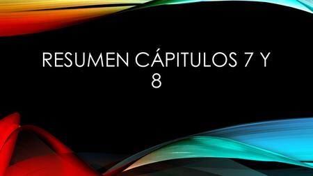 RESUMEN CÁPITULOS 7 Y 8. PATRONES DE DIAPOSITIVAS Es una diapositiva que ocupa el lugar superior en una jerarquía de diapositivas. almacena información.
