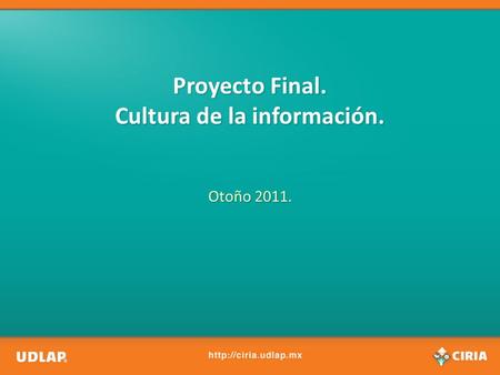 Proyecto Final. Cultura de la información. Otoño 2011.