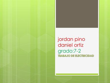 jordan pino daniel ortiz grado:7-2