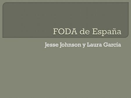 Jesse Johnson y Laura García.  España es un país que tiene mucha oportunidad de tener éxito.  Vamos a analizar los puntos que le ayuda que pueda ser.