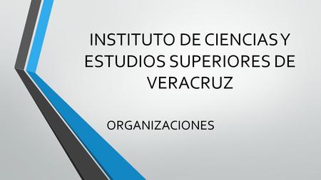 INSTITUTO DE CIENCIAS Y ESTUDIOS SUPERIORES DE VERACRUZ
