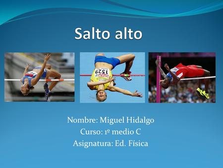 Nombre: Miguel Hidalgo Curso: 1º medio C Asignatura: Ed. Física.