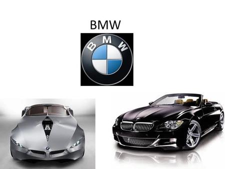 BMW. HISTORIA El predecesor de BMW fue la empresa Rapp Motorenwerke GmbH, fundada en 1913 por Karl Rapp. Cambiaron el nombre en abril de 1917, en primer.