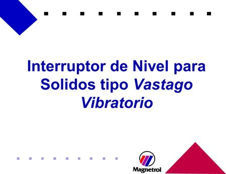 Interruptor de Nivel para Solidos tipo Vastago Vibratorio.