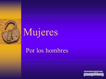 Mujeres Por los hombres.
