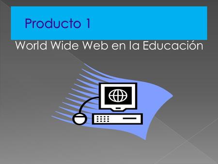 World Wide Web en la Educación  Es el que de un texto o palabra se puede pasar a otro en el mismo documento o a otro, también recibe este nombre porque.