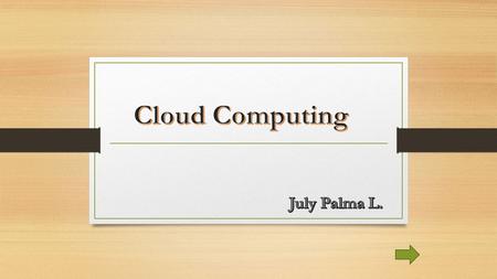 Cloud Computing July Palma L..