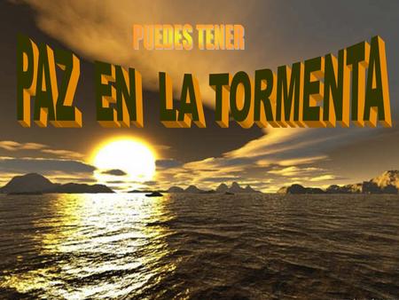 PUEDES TENER PAZ EN LA TORMENTA.