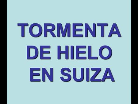 TORMENTA DE HIELO EN SUIZA