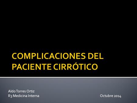Aldo Torres Ortiz R3 Medicina Interna Octubre 2014.