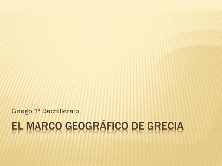 EL MARCO GEOGRÁFICO DE GRECIA