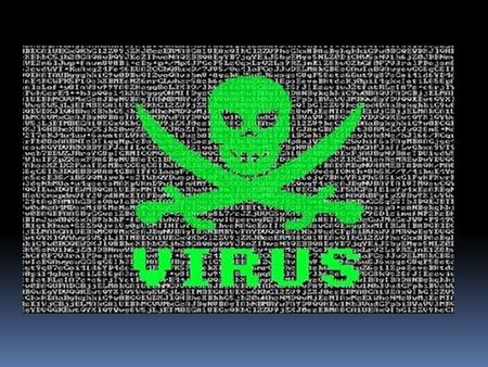 QUE SON LOS VIRUS: SON PROGRAMAS CAPACES DE AUTOREPRODUCIRSE COPIANDOSE EN OTRO PROGRAMA AL QUE INFECTAN, TODO ELLO SIN CONOCIMIENTO DEL USUSARIO, ESTOS.