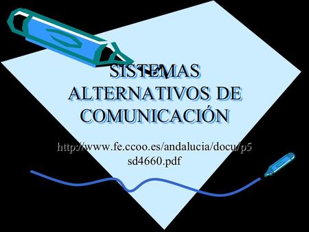 SISTEMAS ALTERNATIVOS DE COMUNICACIÓN