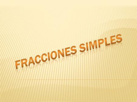 Fracciones simples.
