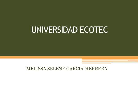 UNIVERSIDAD ECOTEC MELISSA SELENE GARCIA HERRERA.