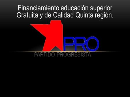 Financiamiento educación superior Gratuita y de Calidad Quinta región.