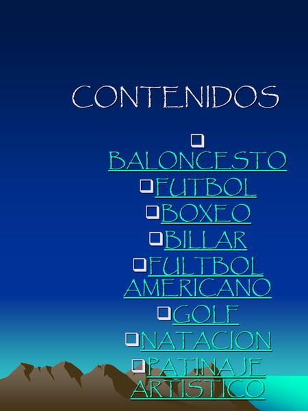 CONTENIDOS  BALONCESTO BALONCESTO BALONCESTO  FUTBOL FUTBOL  BOXEO BOXEO  BILLAR BILLAR  FULTBOL AMERICANO FULTBOL AMERICANO FULTBOL AMERICANO  GOLF.
