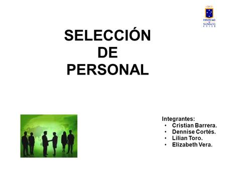 SELECCIÓN DE PERSONAL Integrantes: Cristian Barrera. Dennise Cortés.