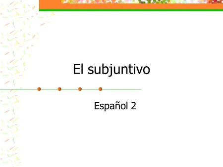 El subjuntivo Español 2. Las reglas Three criteria for subjunctive sentence: 1. Two independent clauses 2. Clauses separated by “que” 3. Indicative verb.