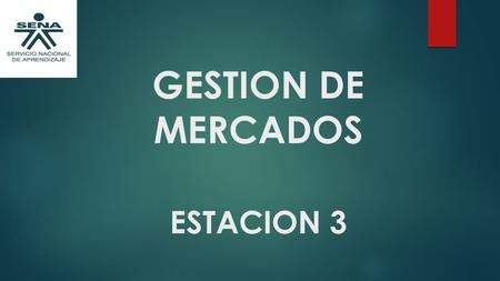 GESTION DE MERCADOS ESTACION 3. CASO No. 1 Descripción CASO 1 Federico es aprendiz de un programa de formación de nivel técnico en el SENA en modalidad.