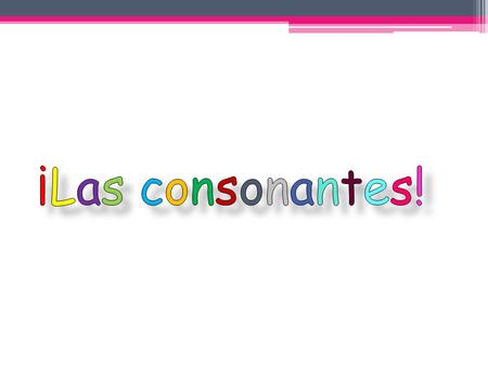 ¡Las consonantes!.