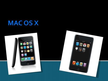  Mac OS X es un sistema operativo desarrollado y comercializado por Apple Inc., el cual ha sido incluido en los sistemas Macintosh desde 2002.