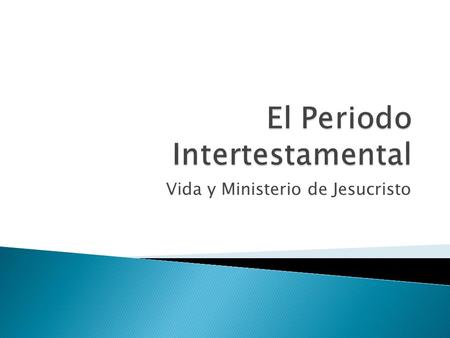 Vida y Ministerio de Jesucristo.  Dios había prometido a Israel una nación eterna, reinada por un rey eterno. ◦ Pero la nación había pecado. ◦ Y por.
