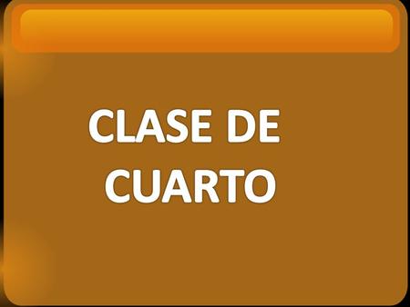 CLASE DE CUARTO.