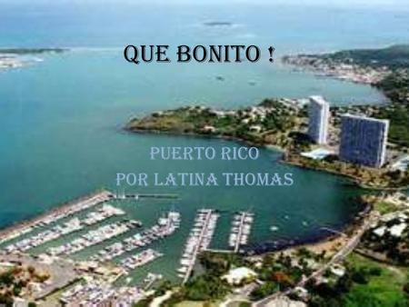 Que bonito ! Puerto rico Por Latina Thomas. Mis amigos y yo vamos a puerto rico. Vamos en avion.
