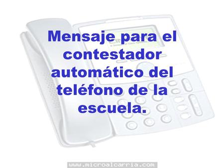 Mensaje para el contestador automático del teléfono de la escuela.