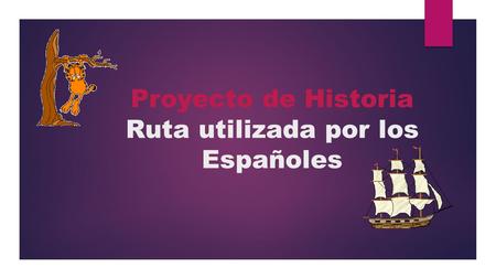 Proyecto de Historia Ruta utilizada por los Españoles