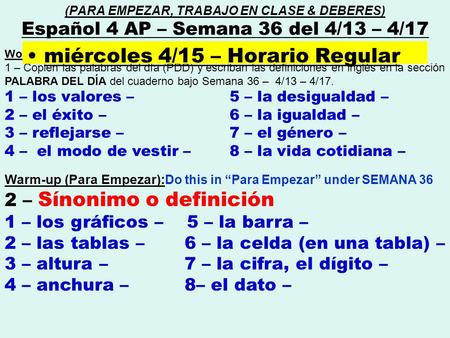 Word of the day (Palabra del día) : 1 – Copien las palabras del día (PDD) y escriban las definiciones en inglés en la sección PALABRA DEL DÍA del cuaderno.