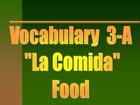 Objective. The student will be able to n Identify, tell and write in Spanish food vocabulary. n Distinguish meals from breakfast, lunch, and dinner. n.