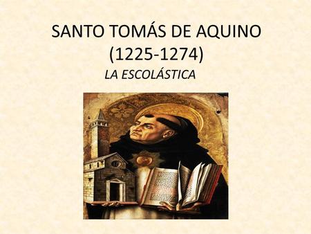 SANTO TOMÁS DE AQUINO ( ) - ppt descargar SANTO TOMÁS DE AQUINO ( ) - ppt descargar