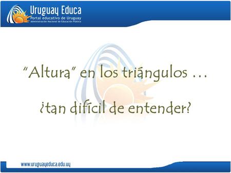 “Altura” en los triángulos … ¿tan difícil de entender?