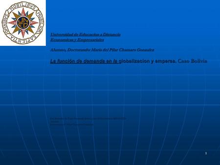 1 Universidad de Educacion a Distancia Economicas y Empresariales Alumno, Doctorando: Maria del Pilar Chamaro Gonzalez La función de demanda en la globalizacion.