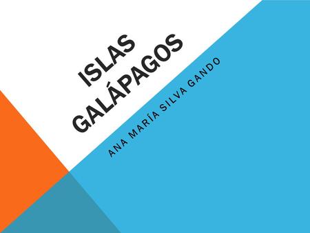 ISLAS GALÁPAGOS ANA MARÍA SILVA GANDO.