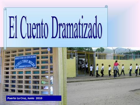 Puerto La Cruz, Junio 2010. . EL CUENTO: El cuento es una narración breve en la que alguien (el narrador) relata unos hechos en los que intervienen.