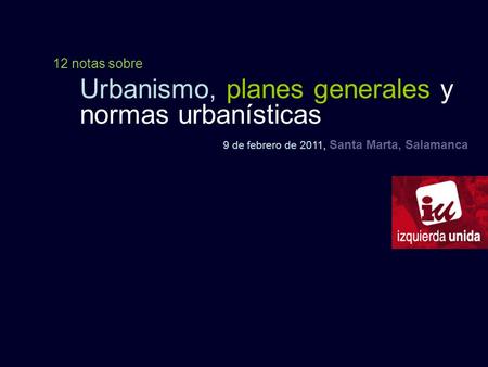 Urbanismo, planes generales y normas urbanísticas 9 de febrero de 2011, Santa Marta, Salamanca 12 notas sobre.