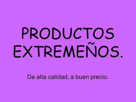 De alta calidad, a buen precio.